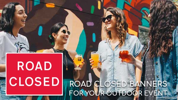 Road closed banners from only £25